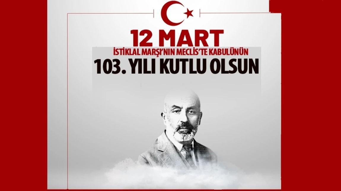 12 Mart İstiklal Marşımızın Kabulü ve Vatan Şairimiz Mehmet Akif ERSOY'ı Anma Günü 